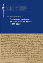 DOCUMENTOS MEDIEVAIS DE SANTA MARIA DE BAIONA (1274-1531)
