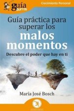 GUIA PRACTICA PARA SUPERAR LOS MALOS MOMENTOS