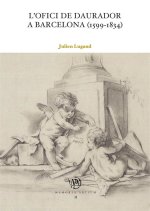 L'ofici de daurador a Barcelona (1599-1834)