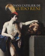 GUIDO RENI : LA VIE ET L ATELIER