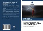 Ein neuer Blick auf die Welt der Dunklen Energie und der Materialien