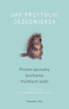 Jak przytulić jeżozwierza