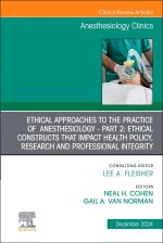 Ethical Approaches to the Practice of  Anesthesiology - Part 2: Ethical Constructs that Impact Health Policy, Research and Professional Integrity, An