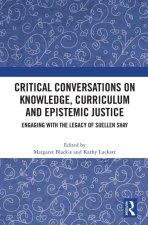 Critical Conversations on Knowledge, Curriculum and Epistemic Justice
