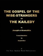 THE GOSPEL OF THE WISE-STRANGERS OR THE KAILEDY [Black & White Format]