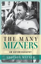 The Many Mizners: An Autobiography
