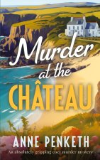 MURDER AT THE CHÂTEAU an absolutely gripping cozy murder mystery