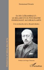 Dr de Clérambault : le regard d?un psychiatre enseignant aux Beaux-Arts