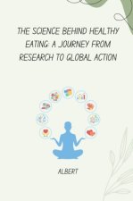 The Science Behind Healthy Eating: A Journey from Research to Global Action