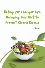 Eating for a Longer Life: Balancing Your Diet to Prevent Chronic Disease
