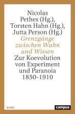 Grenzgänge zwischen Wahn und Wissen