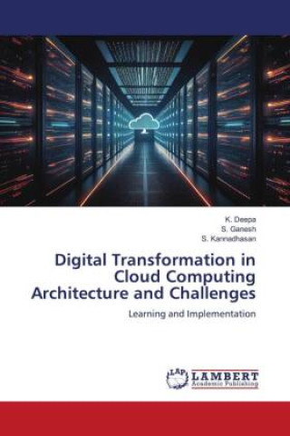 Digital Transformation in Cloud Computing Architecture and Challenges