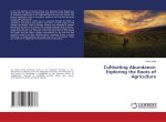 Cultivating Abundance: Exploring the Roots of Agriculture