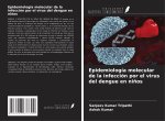 Epidemiología molecular de la infección por el virus del dengue en ni?os