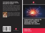 Comunicaç?o segura de dados para redes de sensores sem fios baseadas em clusters