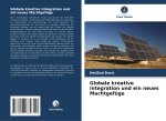 Globale kreative Integration und ein neues Machtgefüge