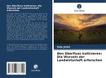 Den Überfluss kultivieren: Die Wurzeln der Landwirtschaft erforschen