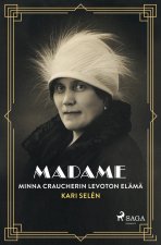 Madame: Minna Craucherin levoton elämä