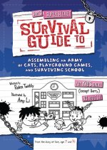 Sam's Supersecret Survival Guide to Assembling an Army of Cats, Playground Games, and Surviving School