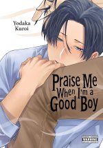 PRAISE ME WHEN IM A GOOD BOY