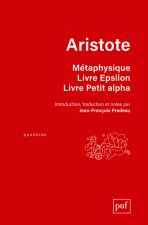 Métaphysique. Livre Epsilon et Petit alpha