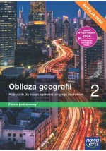 Oblicza geografii 2. Liceum i technikum. Podręcznik. Zakres podstawowy. Edycja 2024