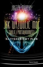 Jak wyzwolić moc twojej podświadomości. 52-tygodniowy plan