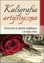 Kaligrafia artystyczna Ćwiczenia w piśmie ozdobnym i w stylu retro. Wydanie 2024