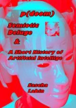 p(doom), Semiotic Deluge and A short history of Artificial Intelligence
