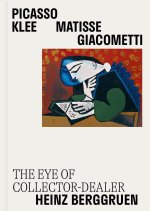 Picasso, Klee, Matisse, Giacometti : The Eye of Collector-Dealer Heinz Berggruen
