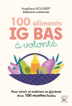100 Aliments IG bas à volonté Nouvelle édition