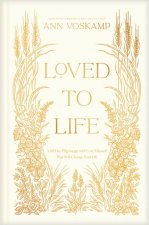 LOVED TO LIFE A 40 DAY PILGRIMAGE WITH