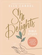 SHE DELIGHTS BIBLE STUDY