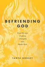 BEFRIENDING GOD HOW WE ARE UNDONE CHA