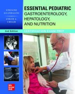 Essential Pediatric Gastroenterology, Hepatology, and Nutrition, Second Edition: Certification Exam Prep