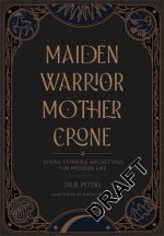 Maiden, Warrior, Mother, Crone
