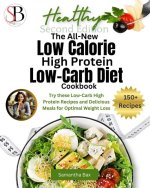The All-New Low Calorie High Protein Low-Carb Diet (Cookbook)