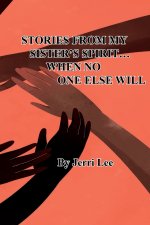 Stories From My Sister's Spirit...When No One Else Will
