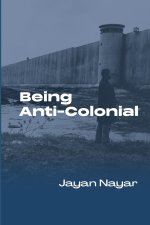 Being Anti-Colonial