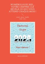 Numérologie 2025... Votre chiffre CLÉ rév?le ce qui vous attend chaque mois !