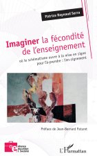 Imaginer la fécondité de l?enseignement