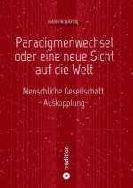 Paradigmenwechsel oder eine neue Sicht auf die Welt