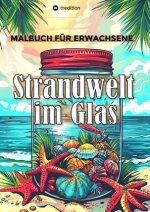 Malbuch für Erwachsene - Strandwelt im Glas - Ausmalbilder zur Entspannung & Stressabbau