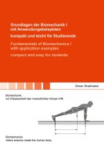 Grundlagen der Biomechanik I mit Anwendungsbeispielen - kompakt und leicht für Studierende / Fundamentals of Biomechanics I with application examples