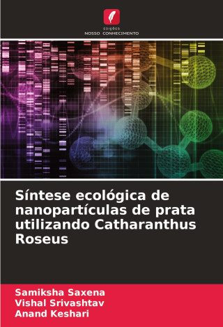 Síntese ecológica de nanopartículas de prata utilizando Catharanthus Roseus