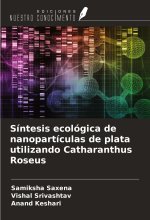 Síntesis ecológica de nanopartículas de plata utilizando Catharanthus Roseus