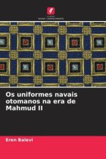 Os uniformes navais otomanos na era de Mahmud II