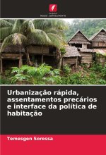 Urbanizaç?o rápida, assentamentos precários e interface da política de habitaç?o