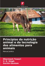 Princípios da nutriç?o animal e da tecnologia dos alimentos para animais