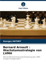 Bernard Arnault : Wachstumsstrategie von LVMH